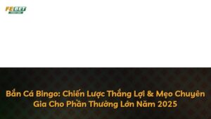 Bắn Cá Bingo: Chiến Lược Thắng Lợi & Mẹo Chuyên Gia Cho Phần Thưởng Lớn Năm 2025