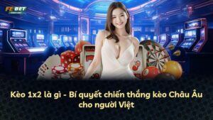 Kèo 1×2 là gì – Bí quyết chiến thắng kèo Châu Âu cho người Việt